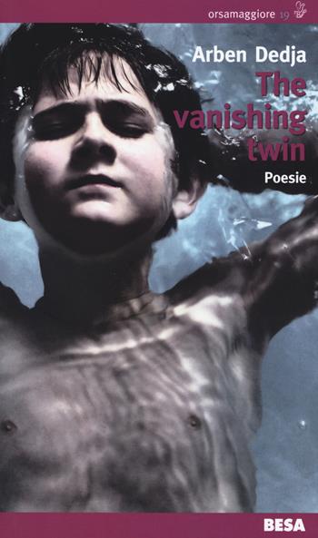 The vanishing twin - Arben Dedja - Libro Salento Books 2015, Orsamaggiore | Libraccio.it