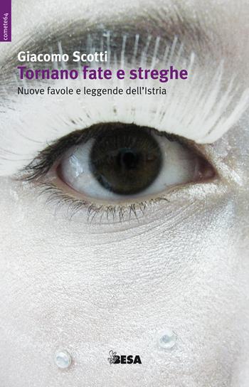 Tornano fate e streghe. Nuove favole e leggende dell'Istria - Giacomo Scotti - Libro Salento Books 2015, Comete | Libraccio.it