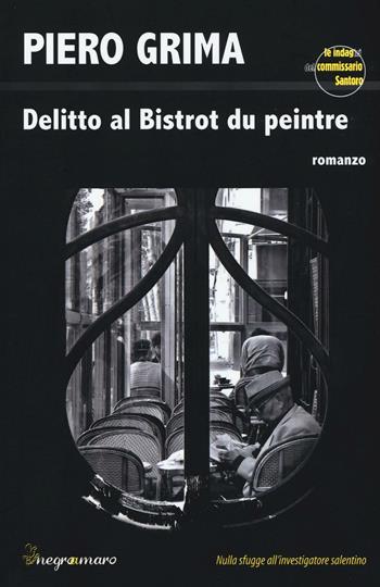 Delitto al Bistrot du Peintre - Piero Grima - Libro Negroamaro 2016 | Libraccio.it