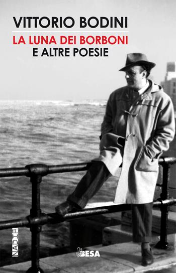 La luna dei Borboni e altre poesie. Con CD Audio - Vittorio Bodini - Libro Besa muci 2015, Nadir | Libraccio.it