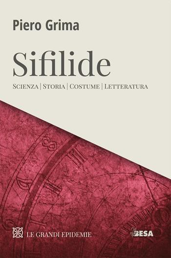 Sifilide. Scienza, storia, costume, letteratura - Piero Grima - Libro Besa muci 2016, Le grandi epidemie | Libraccio.it
