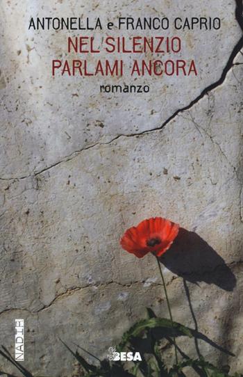 Nel silenzio parlami ancora - Antonella Caprio, Franco Caprio - Libro Besa muci 2016, Nadir | Libraccio.it