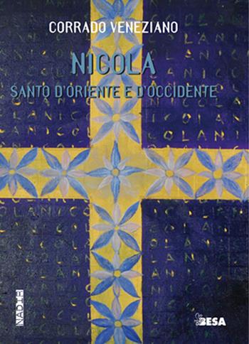 San Nicola. Santo d'Oriente e d'Occidente - Corrado Veneziano - Libro Besa muci 2018, Nadir | Libraccio.it
