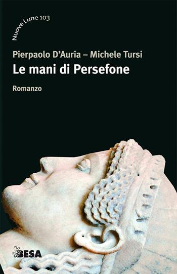 Le mani di Persefone - Pierpaolo D'Auria, Michele Tursi - Libro Salento Books 2016, Nuove lune | Libraccio.it