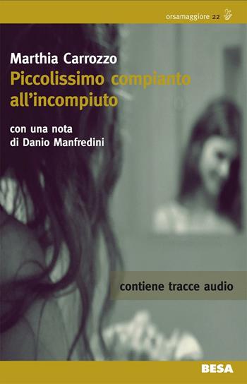 Piccolissimo compianto all'incompiuto. Con CD Audio - Marthia Carrozzo - Libro Salento Books 2016, Orsamaggiore | Libraccio.it