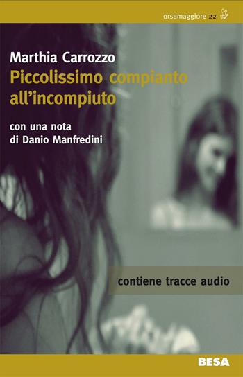 Piccolissimo compianto all'incompiuto. Con CD Audio - Marthia Carrozzo - Libro Besa muci 2016, Orsamaggiore | Libraccio.it