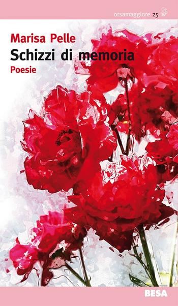 Schizzi di memoria - Marisa Pelle - Libro Besa muci 2016, Orsamaggiore | Libraccio.it