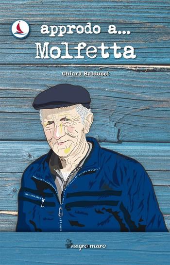 Approdo a... Molfetta - Chiara Balducci - Libro Salento Books 2016, Negroamaro | Libraccio.it