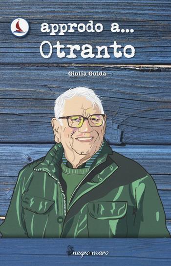 Approdo a... Otranto - Giulia Guida - Libro Salento Books 2016, Negroamaro | Libraccio.it