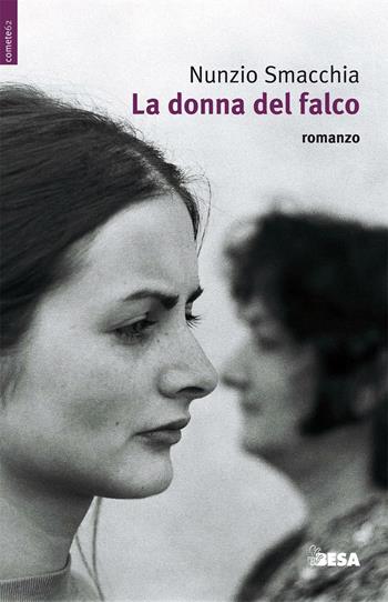 La donna del falco - Nunzio Smacchia - Libro Besa muci 2016, Comete | Libraccio.it