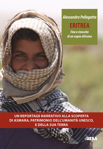 Eritrea. Fine e rinascita di un sogno africano - Alessandro Pellegatta - Libro Salento Books 2017, Entropie | Libraccio.it