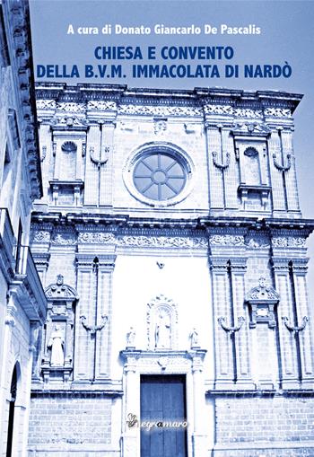 Chiesa e Convento della B.V.M. Immacolata di Nardò  - Libro Salento Books 2017, Negroamaro | Libraccio.it