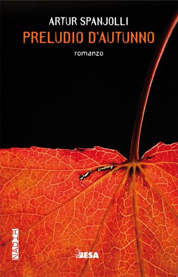 Preludio d'autunno - Artur Spanjolli - Libro Besa muci 2018, Nadir | Libraccio.it