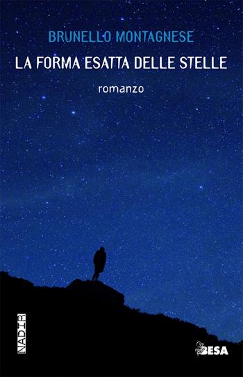 La forma esatta delle stelle - Brunello Montagnese - Libro Besa muci 2017, Nadir | Libraccio.it