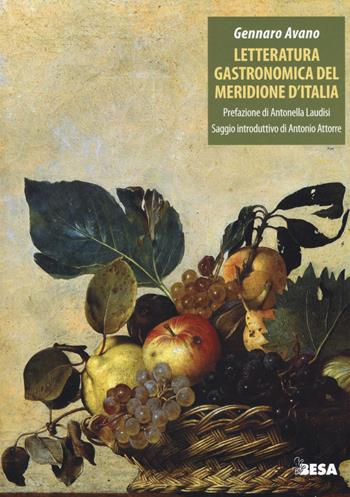 Letteratura gastronomica del meridione d'Italia - Gennaro Avano - Libro Besa muci 2018, Entropie | Libraccio.it