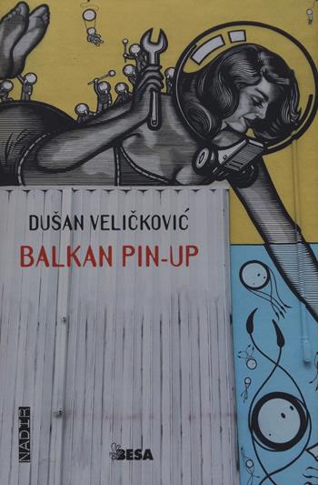 Balkan Pin-up - Dušan Velickovic - Libro Salento Books 2018, Nadir | Libraccio.it