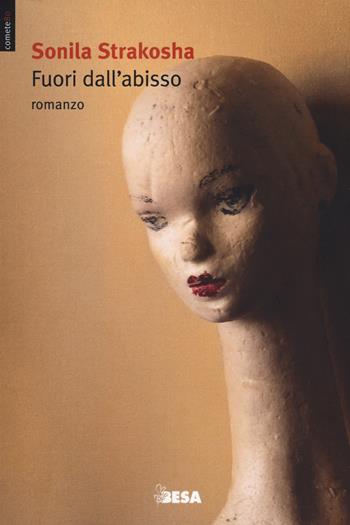 Fuori dall'abisso - Sonila Strakosha - Libro Besa muci 2020, Comete | Libraccio.it