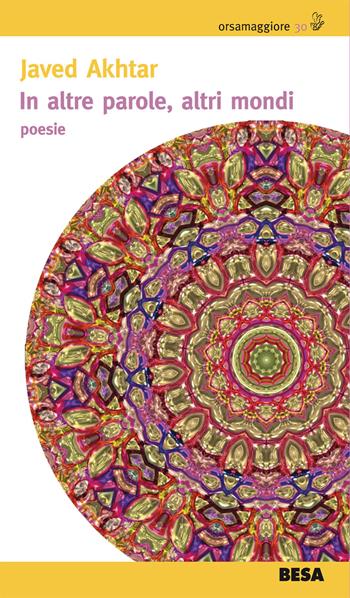 In altre parole, altri mondi - Javed Akhtar - Libro Besa muci 2019, Orsamaggiore | Libraccio.it