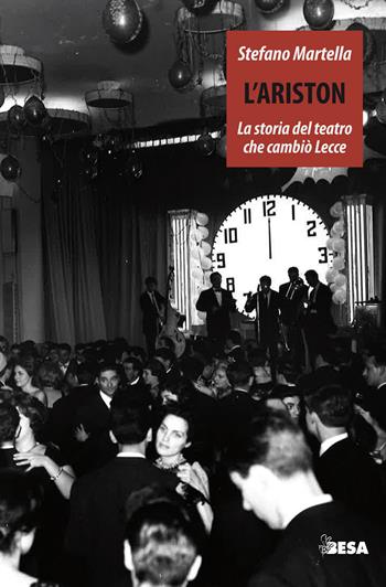 L'Ariston. Storia del teatro che cambiò Lecce - Stefano Martella - Libro Besa muci 2019, Entropie | Libraccio.it