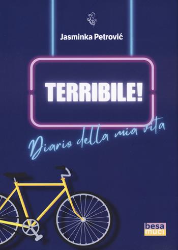 Terribile! Diario della mia vita - Jasminka Petrovic - Libro Besa muci 2025 | Libraccio.it