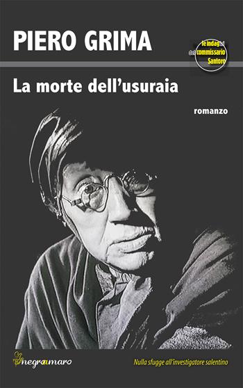 La morte dell'usuraia. Le indagini del commissario Santoro - Piero Grima - Libro Besa muci 2020, Negroamaro | Libraccio.it
