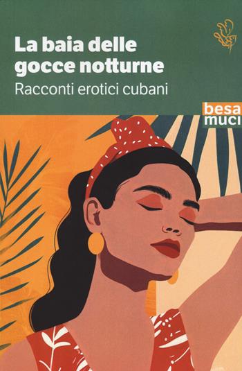 La baia delle gocce notturne. Racconti erotici cubani  - Libro Salento Books 2024, Passage | Libraccio.it
