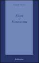 Fiori e fantasmi - Pasquale Talarico - Libro Rubbettino 2001, Il colibrì. Varia | Libraccio.it