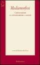 Mediamorfosi. Conversazioni su comunicazione e società  - Libro Rubbettino 2001, Saggi | Libraccio.it
