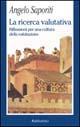 La ricerca valutativa. Riflessioni per una cultura della valutazione - Angelo Saporiti - Libro Rubbettino 2001, La politica | Libraccio.it