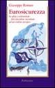 Eurosicurezza. La sfida continentale... Dal disordine mondiale ad un ordine europeo - Giuseppe Romeo - Libro Rubbettino 2001, Problemi aperti | Libraccio.it