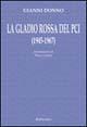 La Gladio rossa del PCI (1945-1967) - Gianni C. Donno - Libro Rubbettino 2001, Le ragioni degli storici | Libraccio.it