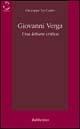 Giovanni Verga. Una lettura critica - Giuseppe Lo Castro - Libro Rubbettino 2001, Saggi brevi di letteratura | Libraccio.it