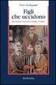 Figli che uccidono. Da Doretta Graneris a Erika & Omar - Paolo De Pasquali - Libro Rubbettino 2002, Problemi aperti | Libraccio.it