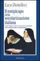 Il rompicapo della secolarizzazione. Caso italiano, teorie americane e revisione del paradigma della secolarizzazione - Luca Diotallevi - Libro Rubbettino 2001, La politica | Libraccio.it