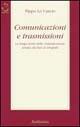 Comunicazioni e trasmissioni. La lunga storia della comunicazione umana dai fari al telegrafo - Pippo Lo Cascio - Libro Rubbettino 2001, Saggi | Libraccio.it