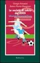 Le società di calcio del 2000. Dal marketing alla quotazione in borsa - Giorgio Falsanisi, Enrico F. Giangreco - Libro Rubbettino 2001, Problemi aperti | Libraccio.it