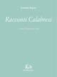 Racconti calabresi - Leonida Rèpaci - Libro Rubbettino 2002, Le opere di Leonida Repaci | Libraccio.it