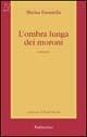 L' ombra lunga dei moroni - Marisa Fasanella - Libro Rubbettino 2002, Romanzi Rubbettino | Libraccio.it