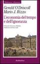 L' economia del tempo e dell'ignoranza - Gerald O'Driscoll, Mario J. Rizzo - Libro Rubbettino 2002, Biblioteca austriaca | Libraccio.it