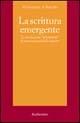 La scrittura emergente. La scuola come laboratorio di nuovi scenari dello scrivere - Mario Gineprini, Agostino Roncallo - Libro Rubbettino 2002, Il colibrì. Varia | Libraccio.it