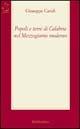 Popoli e terre di Calabria nel Mezzogiorno moderno - Giuseppe Caridi - Libro Rubbettino 2001, Saggi | Libraccio.it