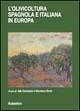 L' olivicoltura spagnola e italiana in Europa  - Libro Rubbettino 2002, Varia | Libraccio.it