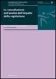 La consultazione nell'analisi dell'impatto della regolazione  - Libro Rubbettino 2002, Analisi e strumenti per l'innovazione | Libraccio.it