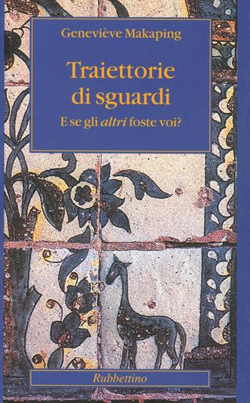 Traiettorie di sguardi. E se gli altri foste voi? - Geneviève Makaping - Libro Rubbettino 2002, Altera | Libraccio.it