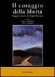 Il coraggio della libertà. Saggi in onore di Sergio Ricossa  - Libro Rubbettino 2002, Varia | Libraccio.it