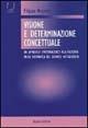 Visione e determinazione concettuale. Un approccio epistemologico alla filosofia della matematica del secondo Wittgenstein - Filippo Accurso - Libro Rubbettino 2002, Varia. Università | Libraccio.it