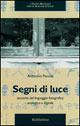 Segni di luce. Tecniche del linguaggio fotografico analogico e digitale - Antonino Pennisi - Libro Rubbettino 2002, I nuovi manuali delle scienze umane | Libraccio.it