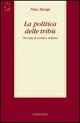 La politica delle tribù. Tre anni di cronaca siciliana - Nino Alongi - Libro Rubbettino 2002 | Libraccio.it