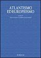 Atlantismo ed europeismo  - Libro Rubbettino 2002, Le ragioni degli storici | Libraccio.it