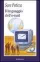 Il linguaggio dell'e-mail - Sara Peticca - Libro Rubbettino 2002, La politica | Libraccio.it